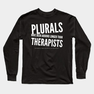 Around Longer than Therapists Long Sleeve T-Shirt